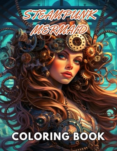 Steampunk Mermaid Coloring Book High Quality +100 Beautiful Designs for All Fans