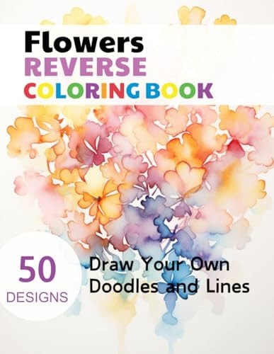 Flowers Reverse Coloring Book Watercolour Paintings for You Trace the Line