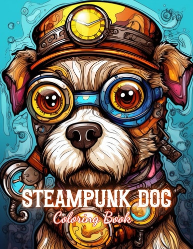 Steampunk Dog Coloring Book 100+ Unique and Beautiful Designs for All Fans