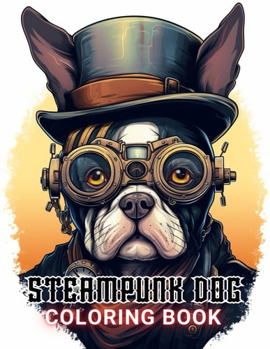 Steampunk Dog Coloring Book Beautiful and High-Quality Design To Relax and Enjoy