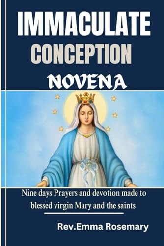 Immaculate Conception Novena Nine Days Prayers and Devotion Made to Blessed Virgin Mary and the Saints