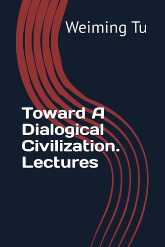 Toward A Dialogical Civilization. Lectures