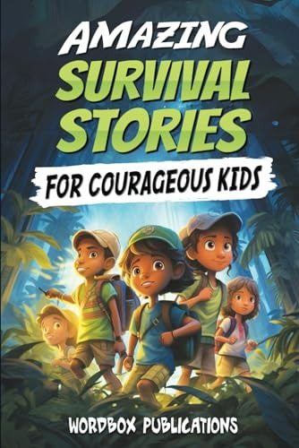 Amazing Survival Stories for Courageous Kids 20 True Tales of Courage, Determination, Survival, and Faith to Motivate and Inspire Young Ones