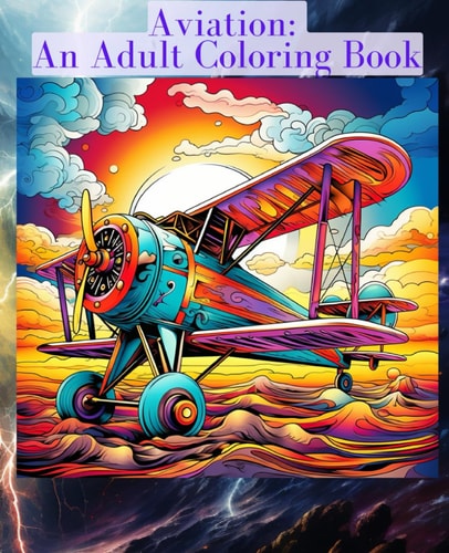 Aviation An Adult Coloring Book: 101 Page Airplane Inspirational Coloring Book