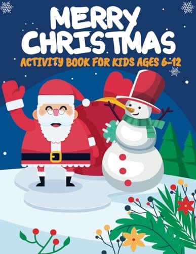 Merry Christmas Activity Book For Kids Ages 6-12 An Awesome and Beautiful Christmas Activity & Learning Book for Kids with Coloring Pages, Mazes, Dot to Dot, Dot Marker, Cut & Paste And Christmas Activity Theme Book.