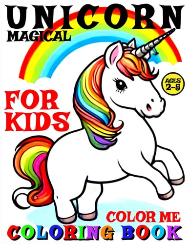 Magical Unicorn Coloring Book for Kids - Color Me 40 Pages of Artistic Booklet as Part of Early Learning for Children Ages 2-5 to Discover Shapes and Colors as Creative Art for Boys and Girls