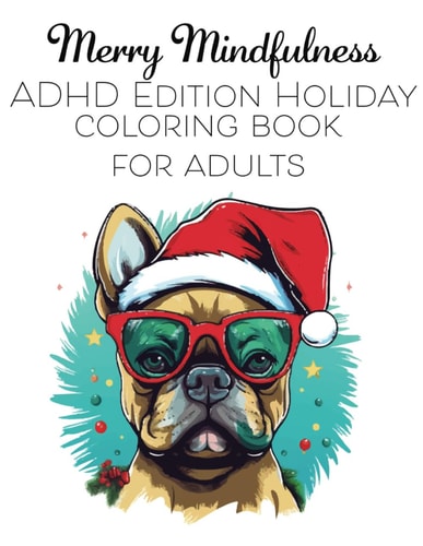 Merry Mindfulness ADHD Edition Holiday Coloring Book For Adults, Great for Relaxation and Calming from Anxiety