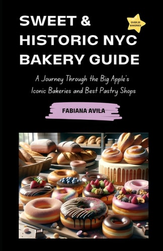 Sweet & Historic NYC Bakery Guide A Journey Through the Big Apple's Iconic Bakeries and Best Pastry Shops