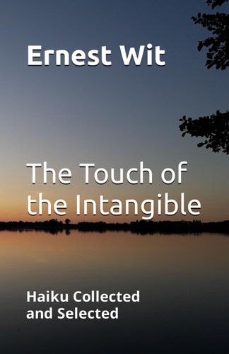 The Touch of the Intangible Haiku Collected and Selected
