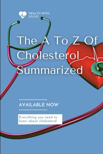 The A To Z Of Cholesterol Summarized Everything You Need to Know about HDL and LDL