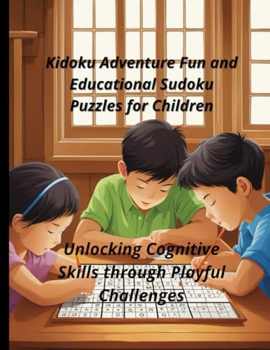Kidoku Adventure Fun and Educational Sudoku Puzzles for Children Unlocking Cognitive Skills Through Playful Challenges