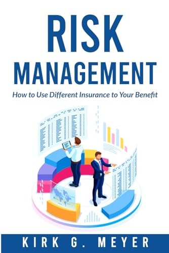 Risk Management How to Use Different Insurance to Your Benefit