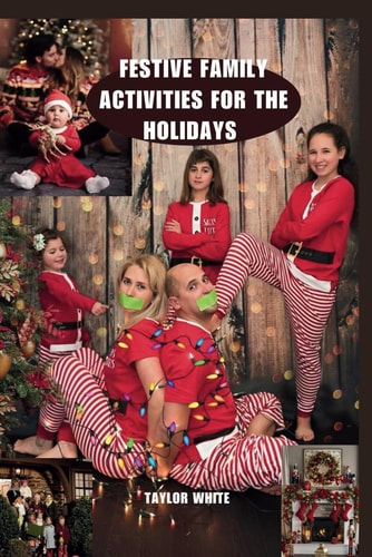 Festive Family Activities for the Holidays A Unique Christmas Guide