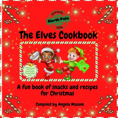 The Elves Cookbook A Fun Book of Snacks and Recipes for Christmas