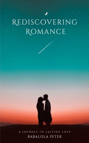 Rediscovering Romance A Journey to Lasting Love