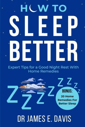 How to Sleep Better Expert Tips for a Good Night Rest with Home Remedies