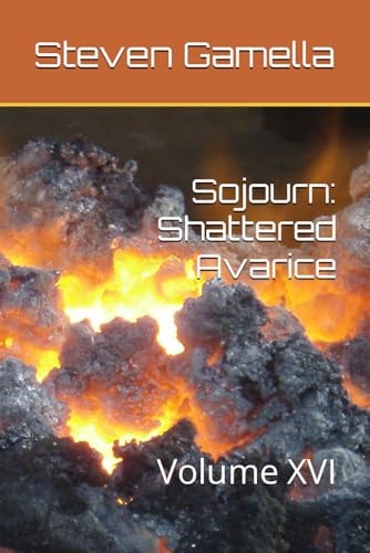 Sojourn Shattered Avarice: Volume XVI