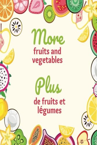 More Fruits and Vegetables; Plus de Fruits Et Légumes My First Bilingual English and French Coloring and Activity Book for Kids, Cultivate Healthy Habits Early