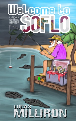 Welcome to SoFlo A Collection of Weird Florida Horror