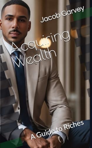 Acquiring Wealth A Guide to Riches