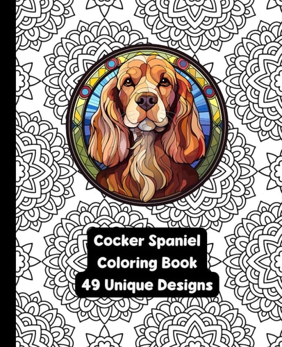 Cocker Spaniel - Dog - Adult Coloring Book - 49 Unique Designs