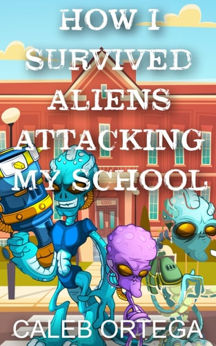 How I Survived Aliens Attacking My School