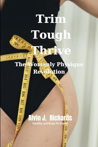 Trim Tough Thrive The Womanly Physique Revolution