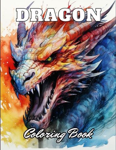 Dragon Coloring Book for Adults 100+ High-Quality and Unique Coloring Pages for All Ages