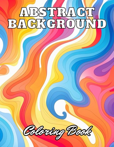 Abstract Background Coloring Book for Adults High Quality +100 Adorable Designs for All Ages