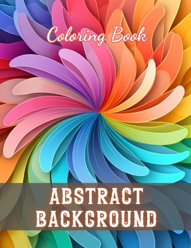 Abstract Background Coloring Book for Adults High Quality +100 Beautiful Designs
