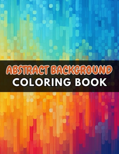 Abstract Background Coloring Book for Adults High Quality +100 Beautiful Designs for All Fans