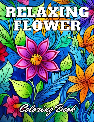 Relaxing Flower Coloring Book For Adult High Quality +100 Adorable Designs