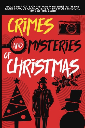 Crimes and Mysteries at Christmas Solve Intricate Christmas Mysteries with the Most Famous Characters of the Most Magical Time of the Year! Adult Edition.