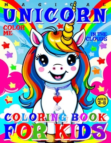 Magical Unicorn Coloring Book for Kids - Color Me - In the Clouds 40 Pages of Artistic Booklet as Part of Early Learning for Toddlers Ages 2-5 to Discover Shapes and Colors in Creative Art for Boys and Girls
