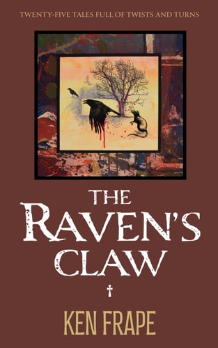 The Raven's Claw Twenty-five Tales Full of Twists and Turns
