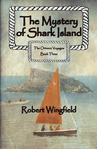 The Mystery of Shark Island The Orinoco Voyages Book Three