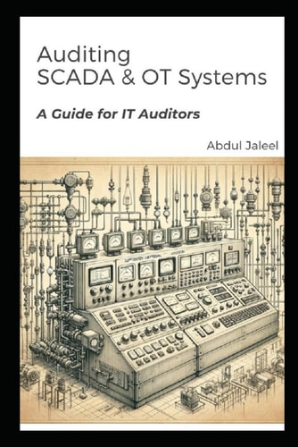 Auditing SCADA and OT Systems A Guidance for IT Auditors