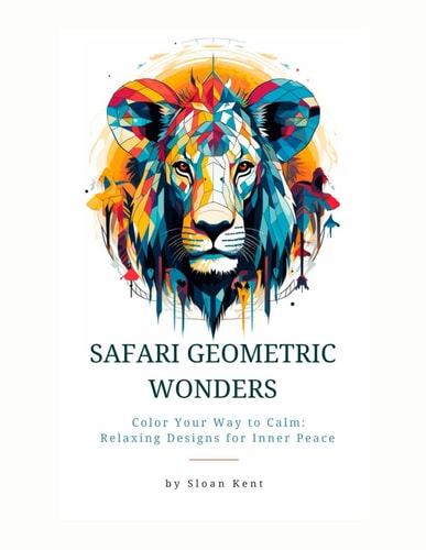 Safari Geometric Wonders Color Your Way To Calm: Relaxing Designs for Inner Peace