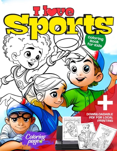 I Love Sports Coloring Book for Kids Sports Coloring Pages for Boys, Girls and Teen. Ideal Gift for Children Who Play Or Like Basketball, Baseball, Football, Volleyball, Swimming, Soccer, Cycling, Hockey, Race, Karate, Surfing, Gymnastics and More!