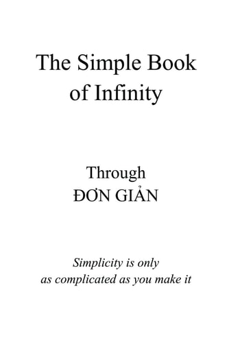 The Simple Book of Infinity Simplicity is Only as Complicated as You Make it