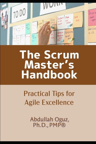 The Scrum Master's Handbook Practical Tips for Agile Excellence