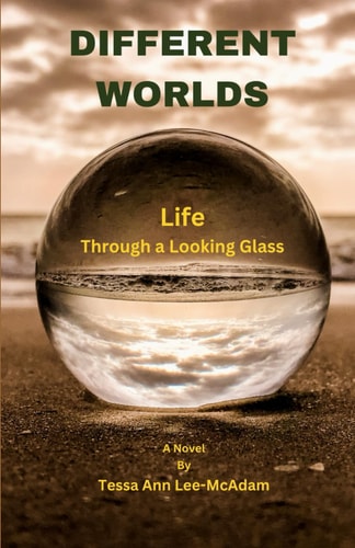 Different Worlds Life Through a Looking Glass