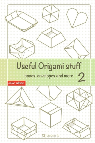 Useful Origami Stuff 2 Boxes, Envelopes and More
