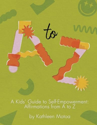 A Kids' Guide to Self-Empowerment Affirmations from A to Z: ('Lemongrass' Color Edition)