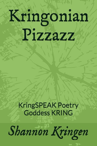 Kringonian Pizzazz KringSPEAK Poetry Goddess KRING