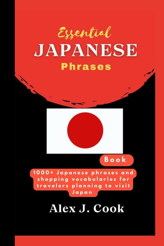 Essential Japanese Phrases Book 1000+ Japanese Phrases and Shopping Vocabularies for Travelers Planning to Visit Japan