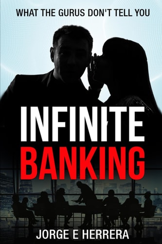 Infinite Banking - What the Gurus Don't Tell You. Learn the Power of the Infinite Banking Process by Understanding the Benefits.