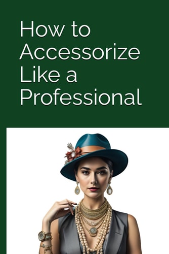 How to Accessorise Like a Professional