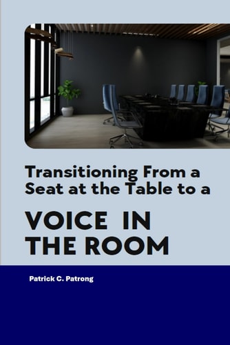 Transitioning From a Seat at the Table to a Voice in the Room Seeking More Than Presence