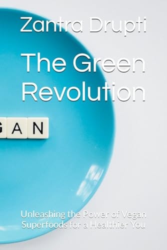 The Green Revolution Unleashing the Power of Vegan Superfoods for a Healthier You